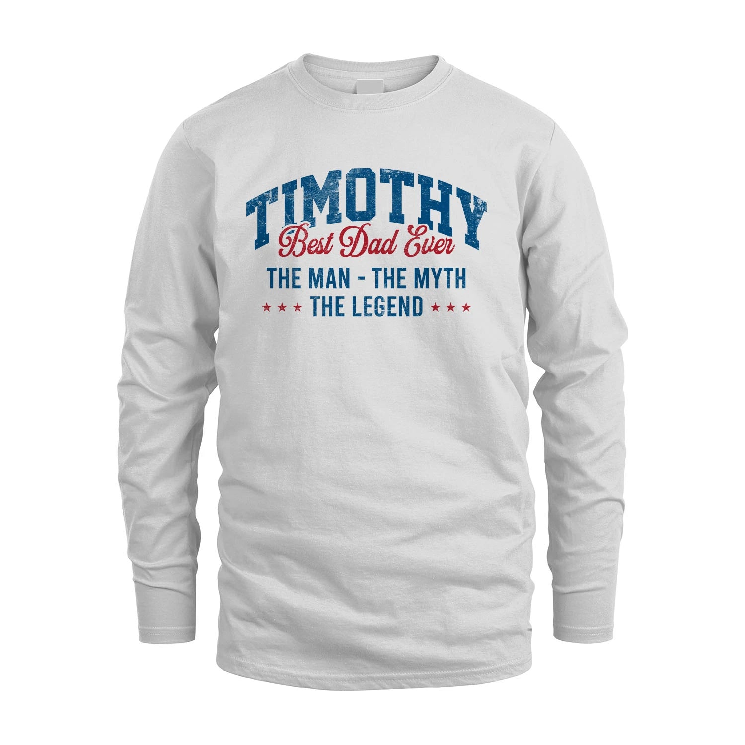 Best Dad Ever The Man The Myth The Legend TIMOTHY M1-7
