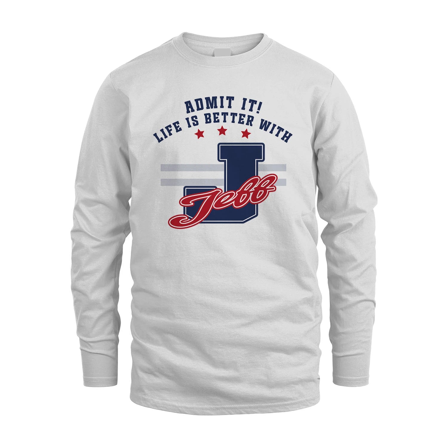 Admit It Life Is Better With Your Name Custom Shirt JEFF M1-20