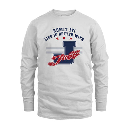 Admit It Life Is Better With Your Name Custom Shirt JEFF M1-20