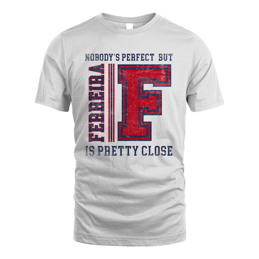 Nobody's Perfect, But Your Name Is Pretty Close FERREIRA M1-21
