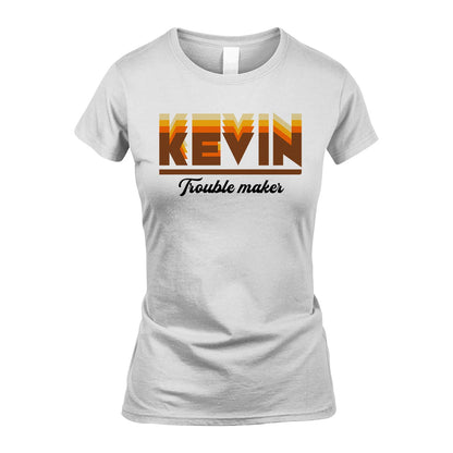 Your Name Trouble Maker Funny Shirt KEVIN M1-34