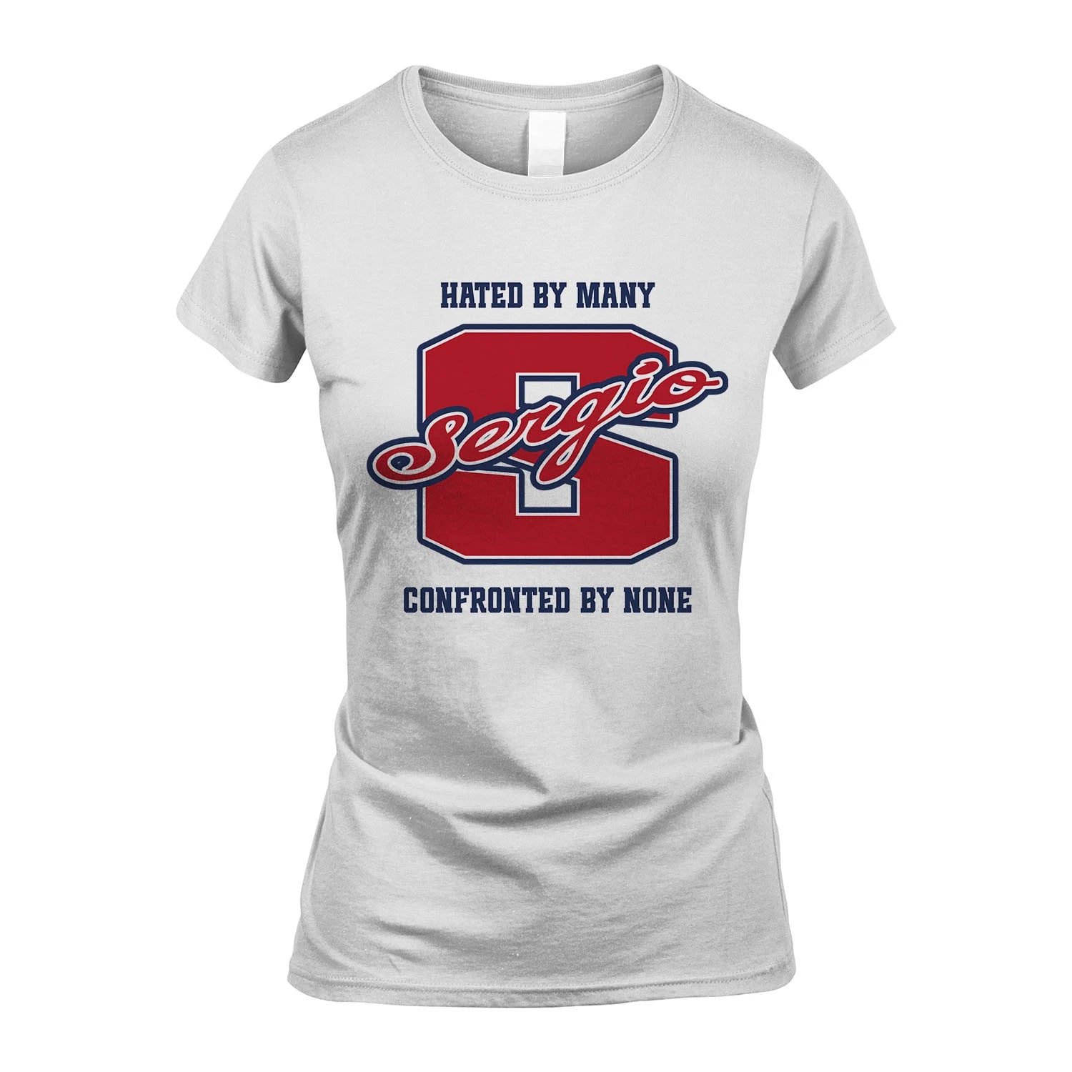 Hated By Many Confronted By None Personalized Name Shirt SERGIO M1-8