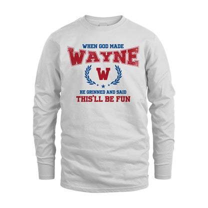 When God Made He Grinned And Said This'll Be Fun Shirt WAYNE M1-12