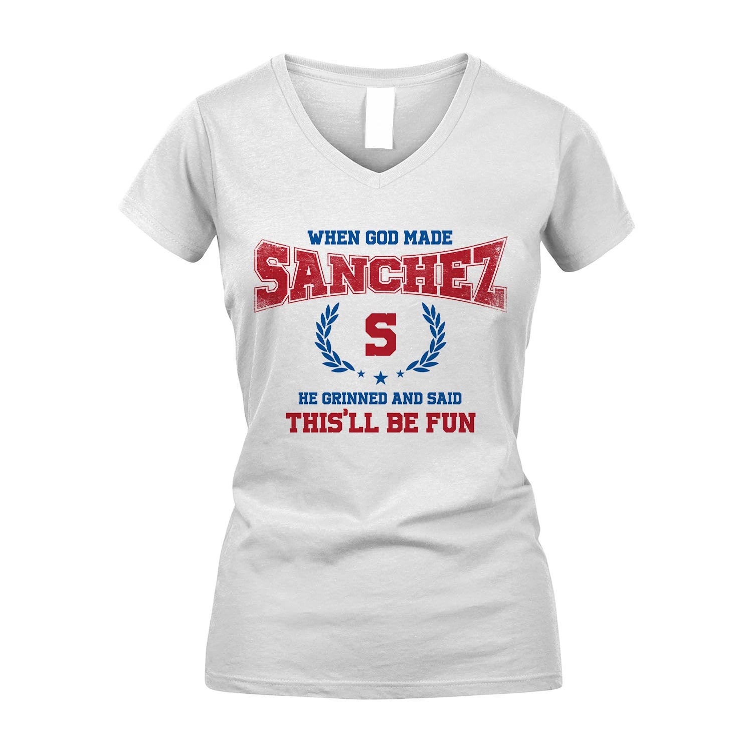 When God Made He Grinned And Said This'll Be Fun Shirt SANCHEZ M1-12
