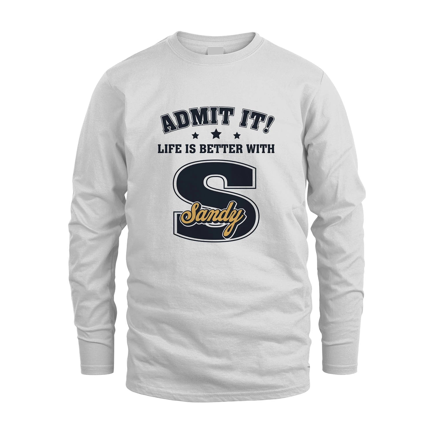 Life Is Better With Your Name Shirt SANDY M1-17