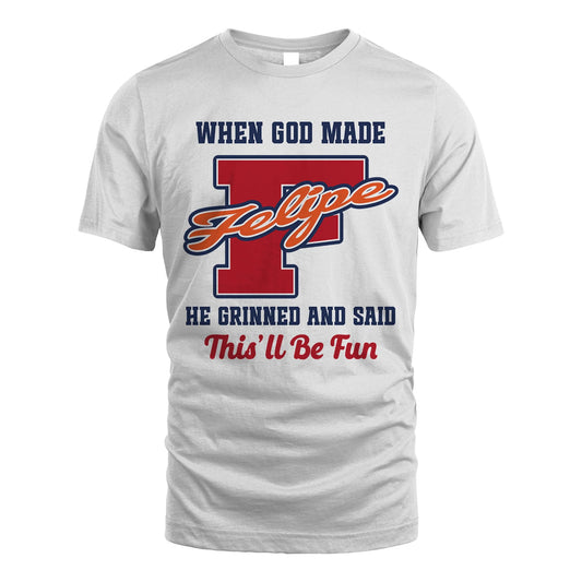 God Made Your Name Custom Shirt FELIPE M1-16