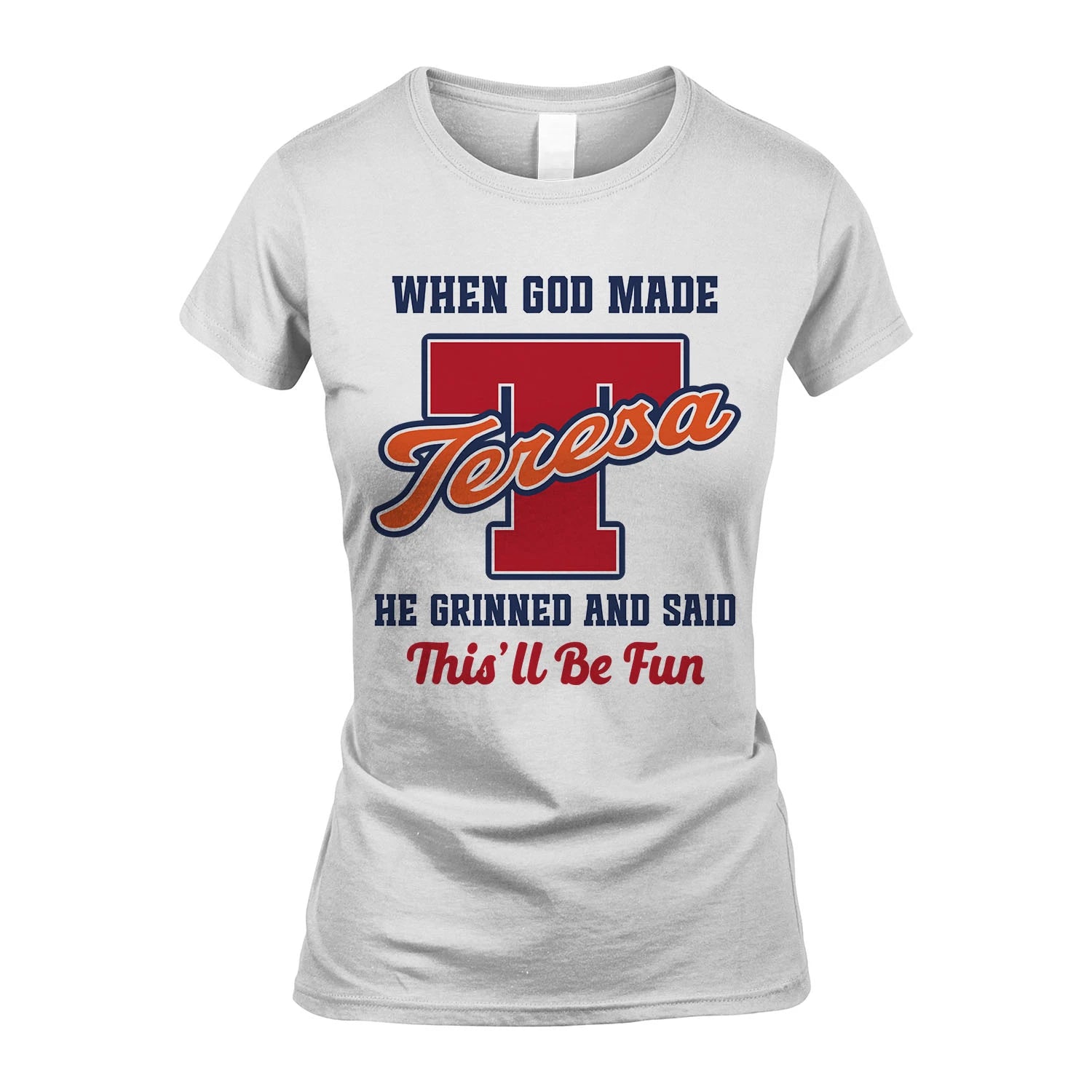 God Made Your Name Custom Shirt TERESA M1-16