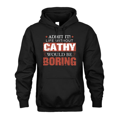 Admit It Life Without Your Name Would Be Boring Warning Shirt CATHY M1-44
