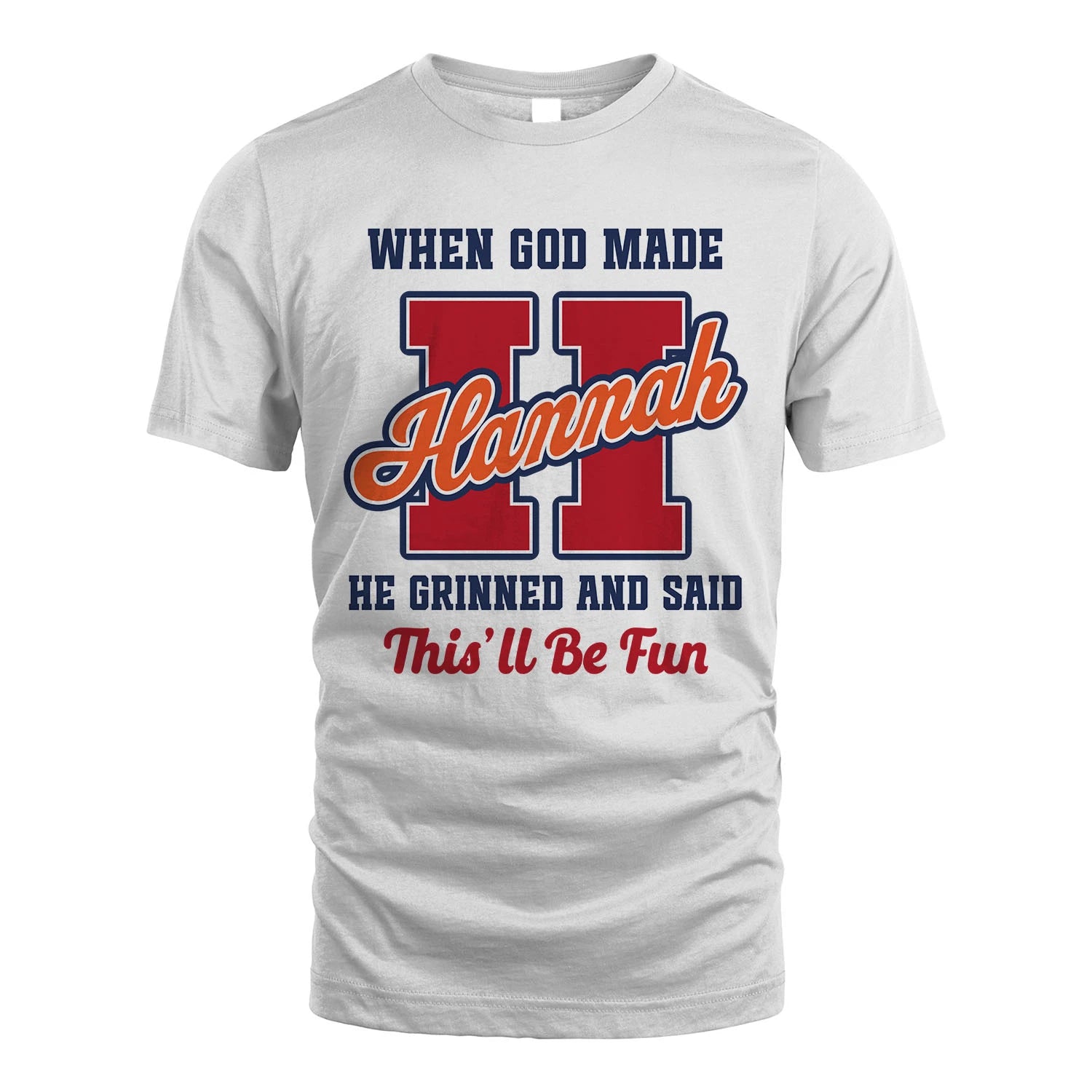 God Made Your Name Custom Shirt HANNAH M1-16