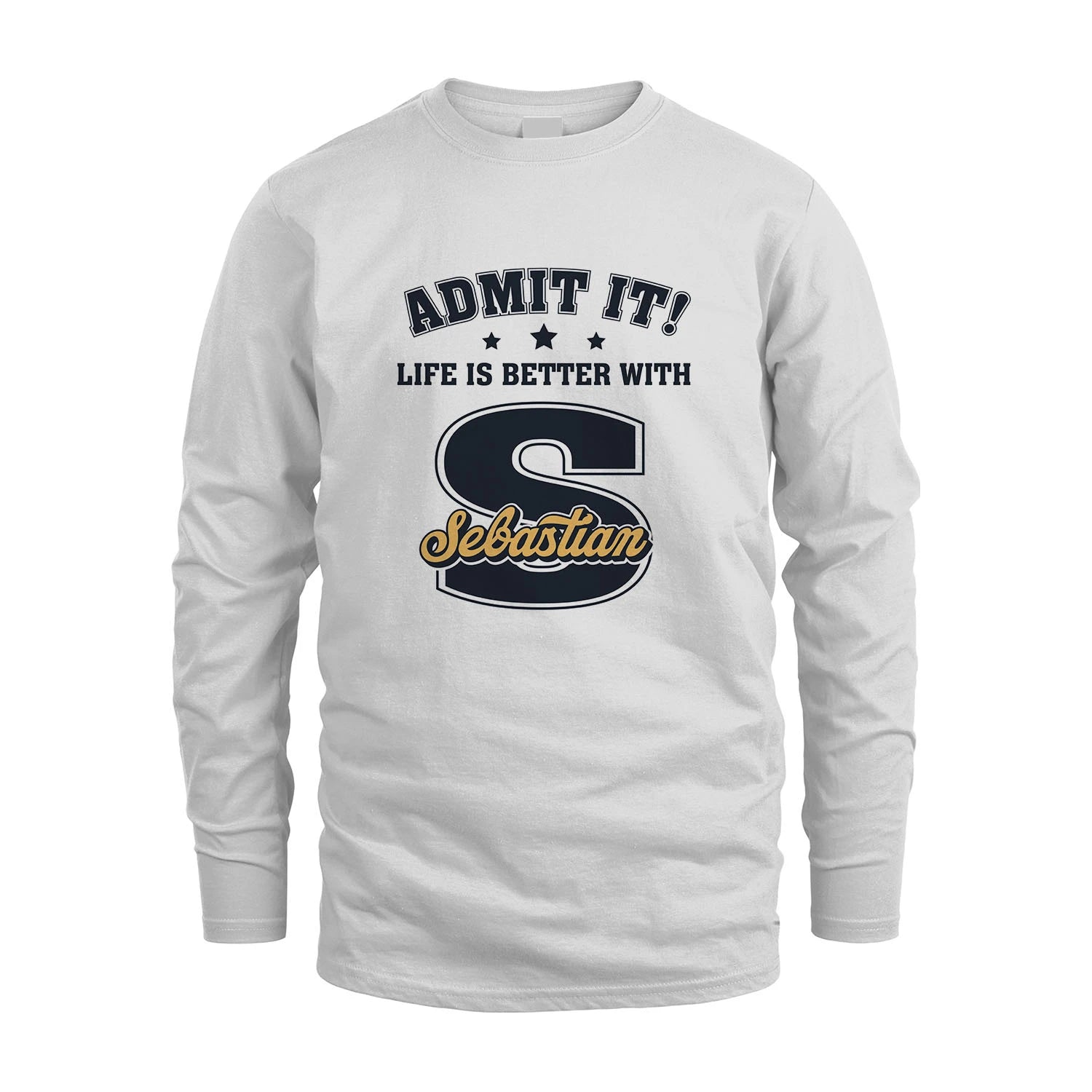 Life Is Better With Your Name Shirt SEBASTIAN M1-17