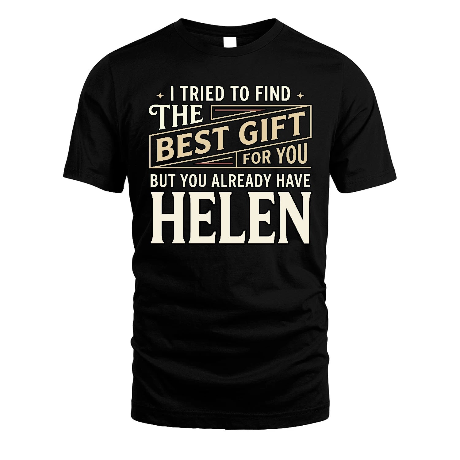 I Tried To Find The Best Gift For You Shirt HELEN M1-3
