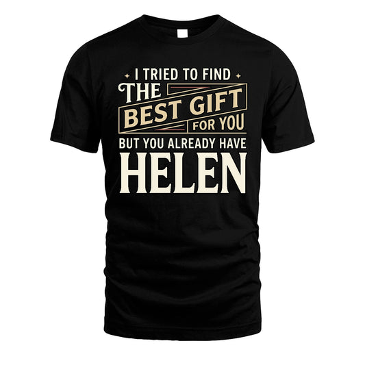 I Tried To Find The Best Gift For You Shirt HELEN M1-3