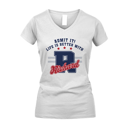 Admit It Life Is Better With Your Name Custom Shirt RICHARD M1-20