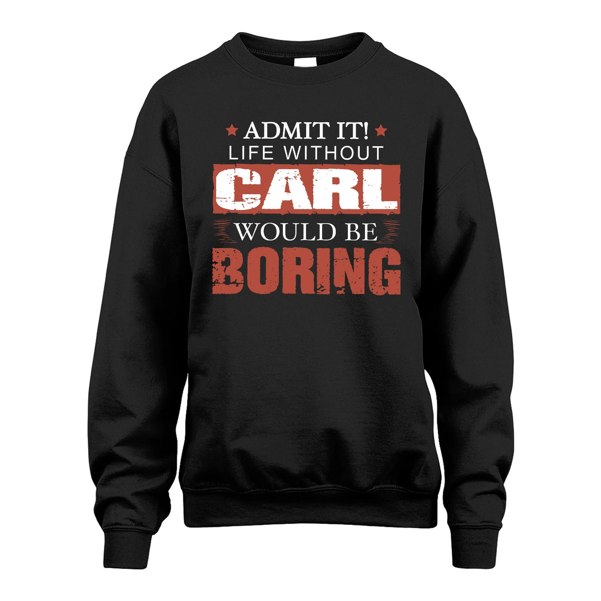 Admit It Life Without Your Name Would Be Boring Warning Shirt CARL M1-44