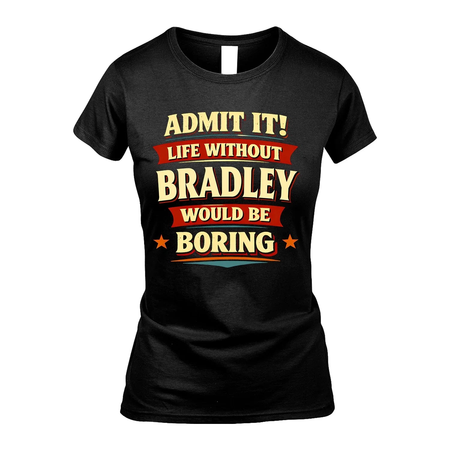 BRADLEY 13K1-503 Admit It Life Without...