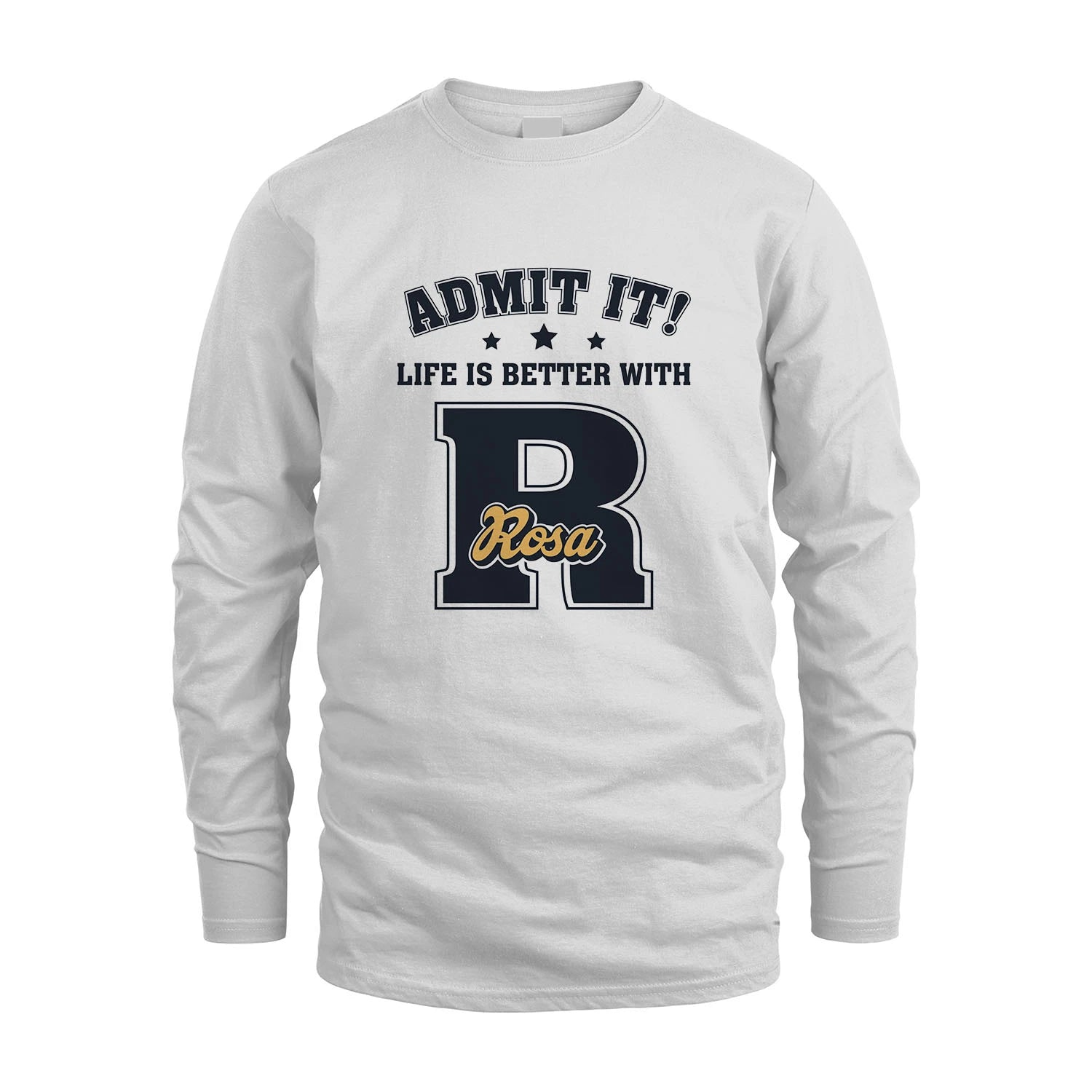 Life Is Better With Your Name Shirt ROSA M1-17