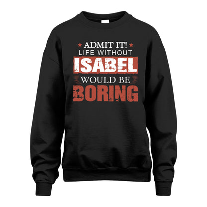 Admit It Life Without Your Name Would Be Boring Warning Shirt ISABEL M1-44