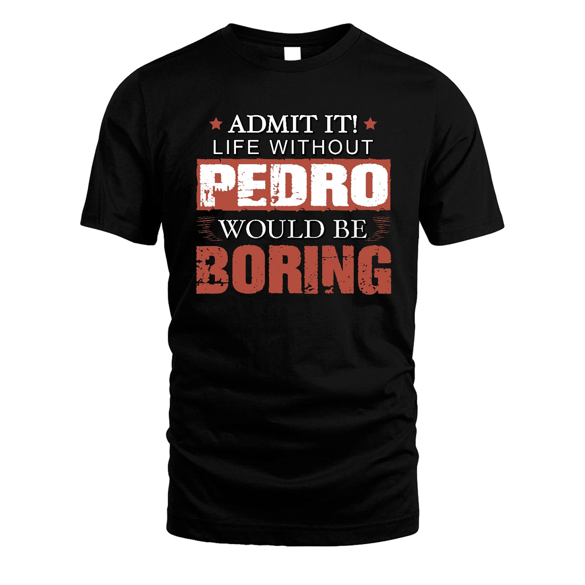 Admit It Life Without Your Name Would Be Boring Warning Shirt PEDRO M1-44