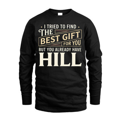 I Tried To Find The Best Gift For You Shirt HILL M1-3
