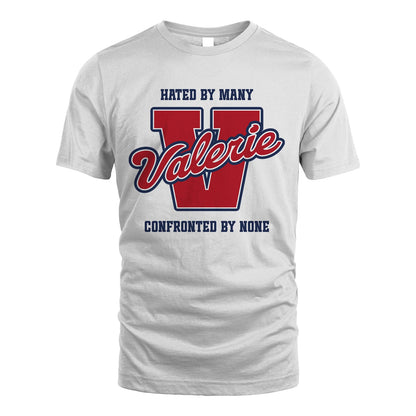 Hated By Many Confronted By None Personalized Name Shirt VALERIE M1-8