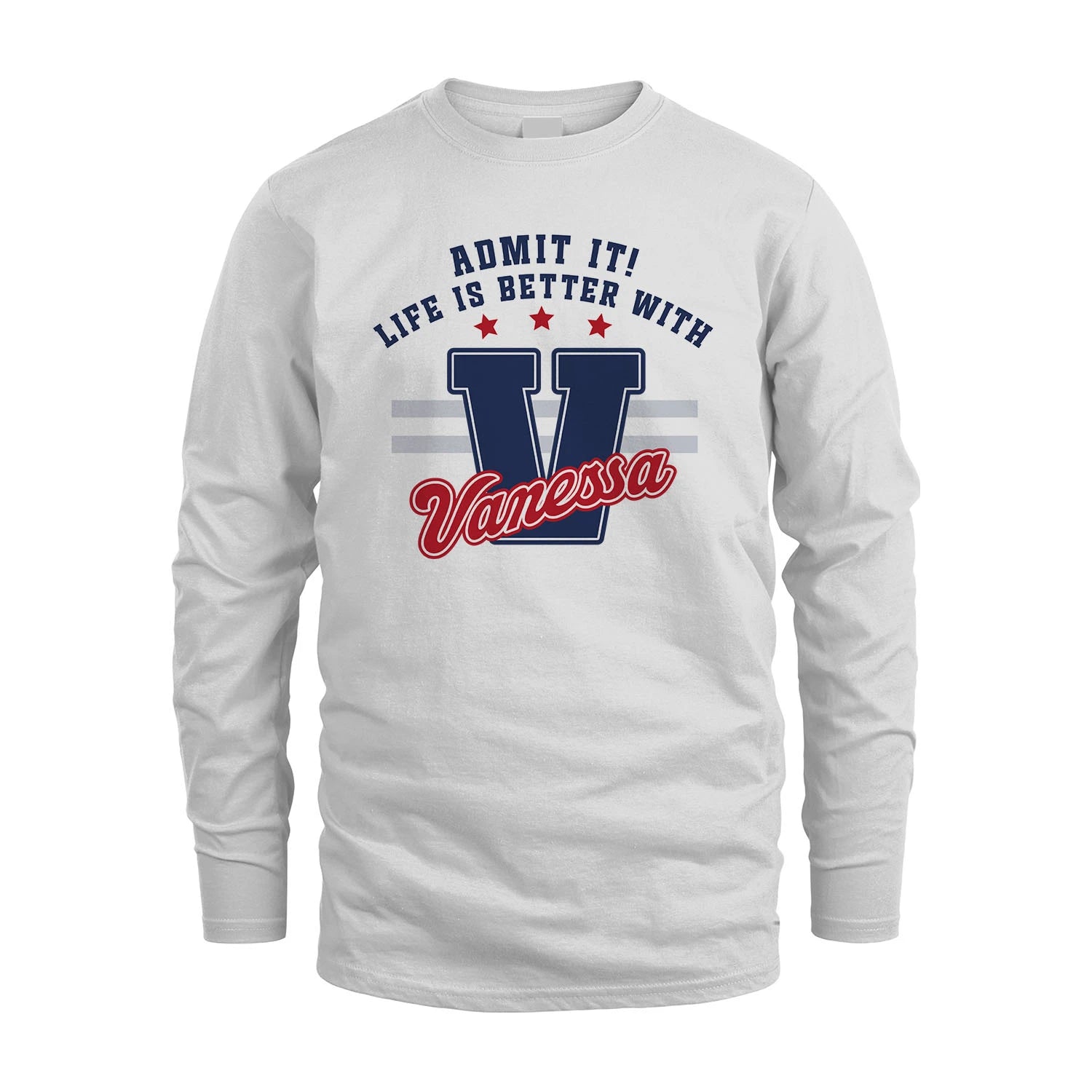Admit It Life Is Better With Your Name Custom Shirt VANESSA M1-20