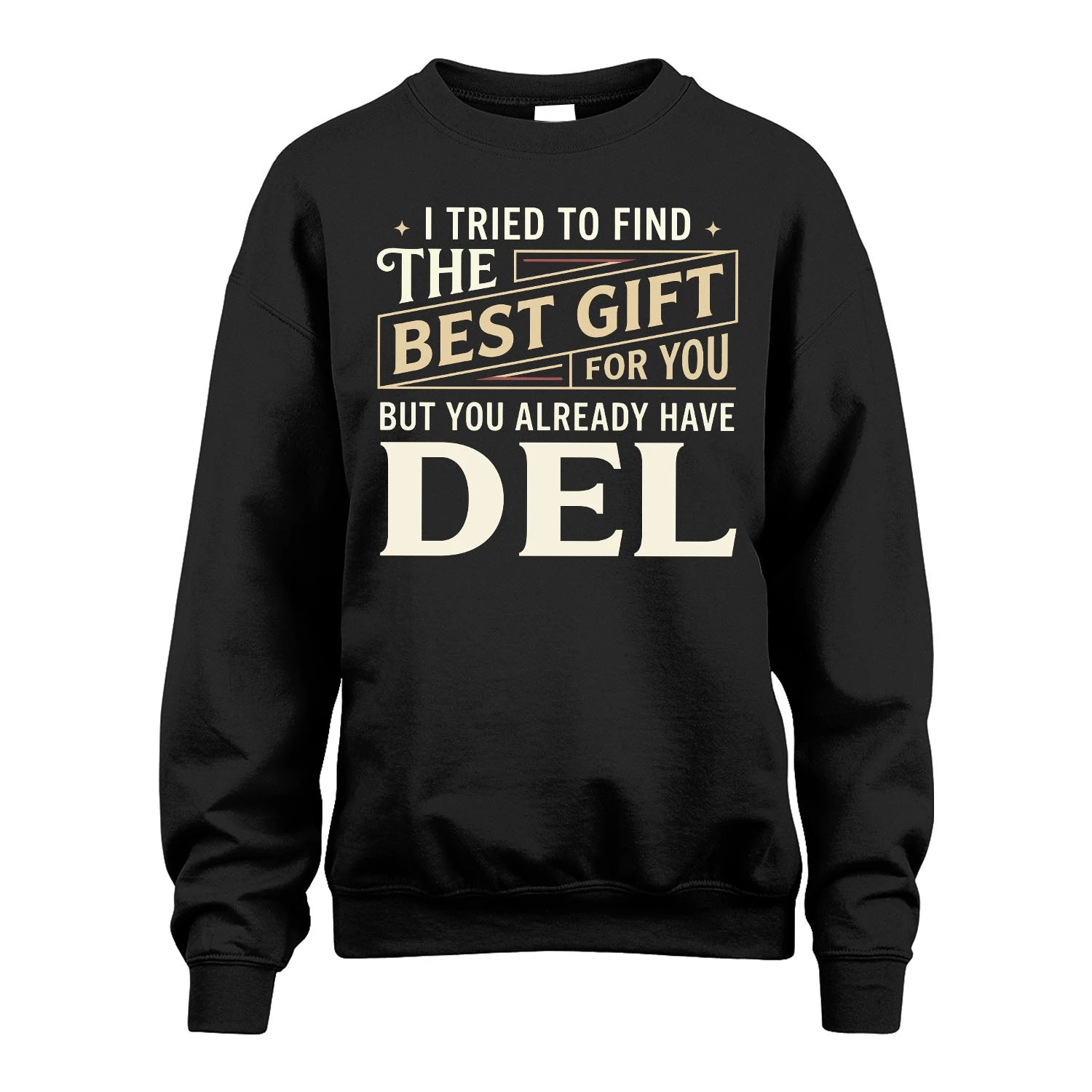 I Tried To Find The Best Gift For You Shirt DEL M1-3