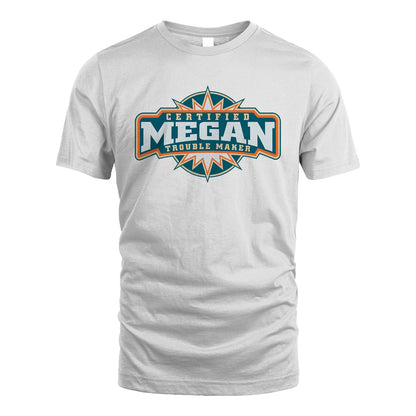 Certified Your Name Trouble Maker Shirt MEGAN M1-36