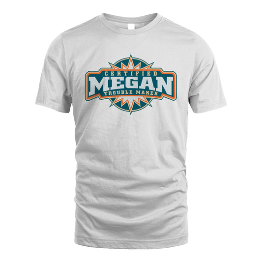Certified Your Name Trouble Maker Shirt MEGAN M1-36