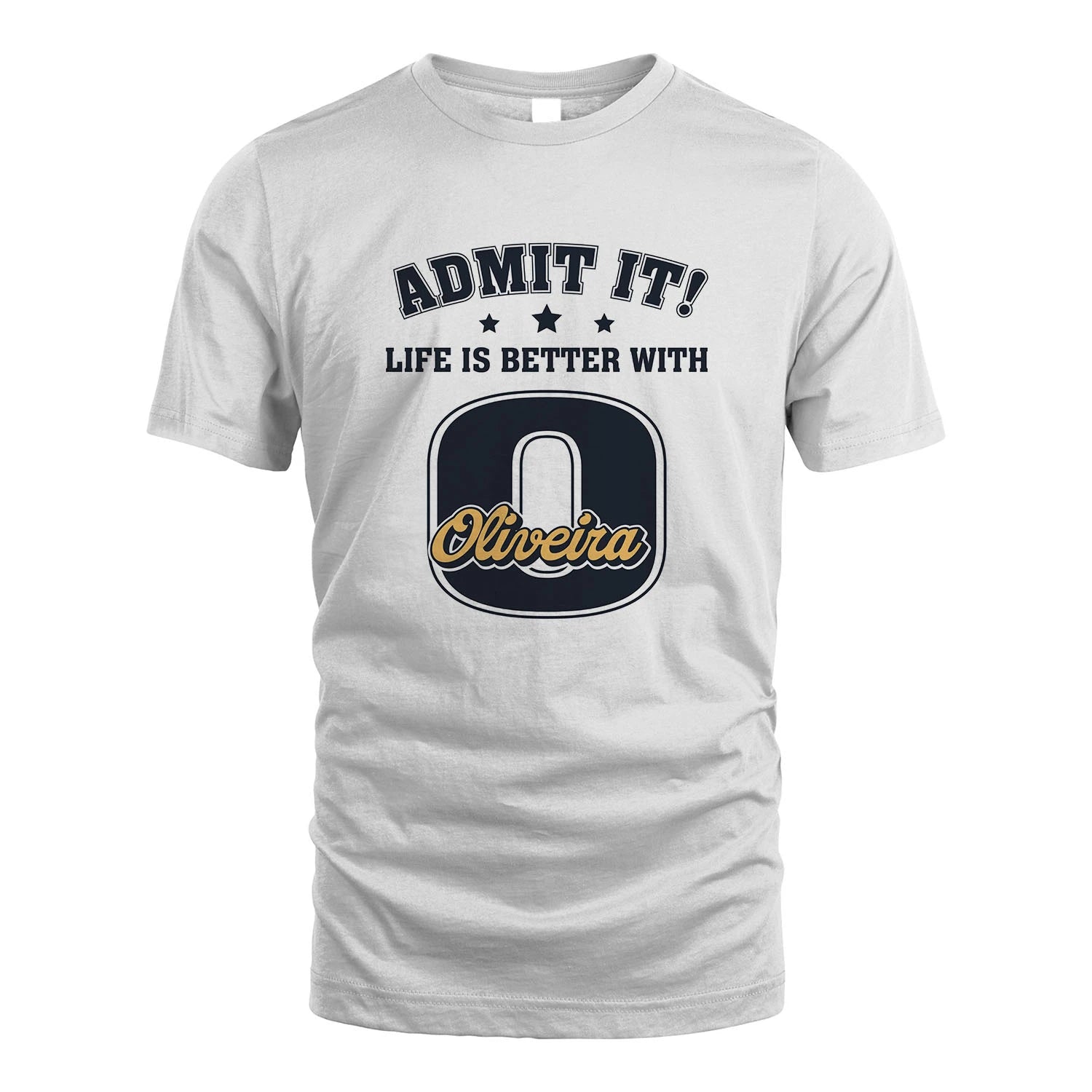 Life Is Better With Your Name Shirt OLIVEIRA M1-17