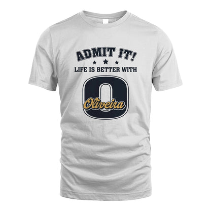Life Is Better With Your Name Shirt OLIVEIRA M1-17