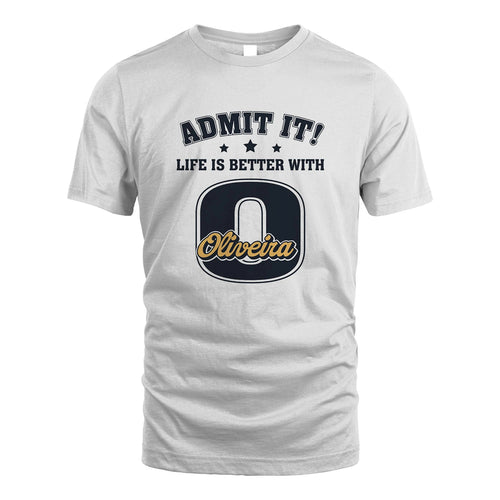 Life Is Better With Your Name Shirt OLIVEIRA M1-17