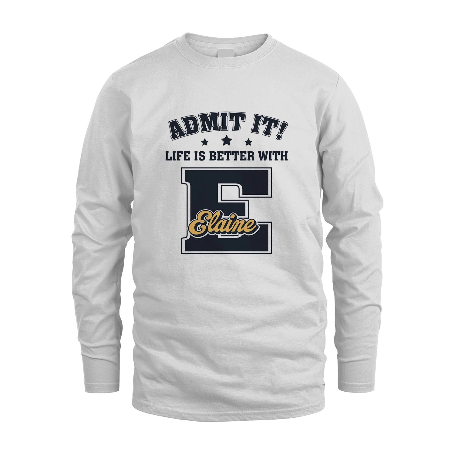Life Is Better With Your Name Shirt ELAINE M1-17