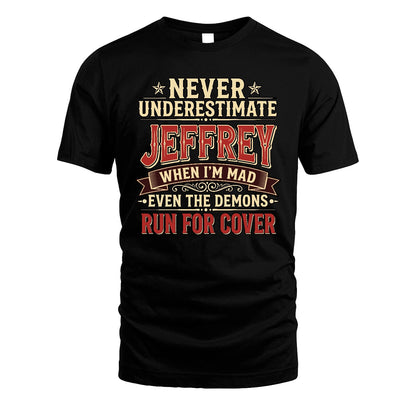 Never Underestimate When I'm Mad Shirt JEFFREY M1-4