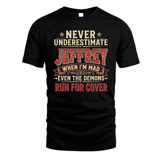 Never Underestimate When I'm Mad Shirt JEFFREY M1-4