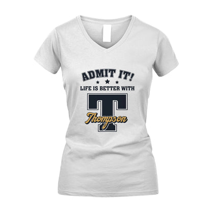 Life Is Better With Your Name Shirt THOMPSON M1-17