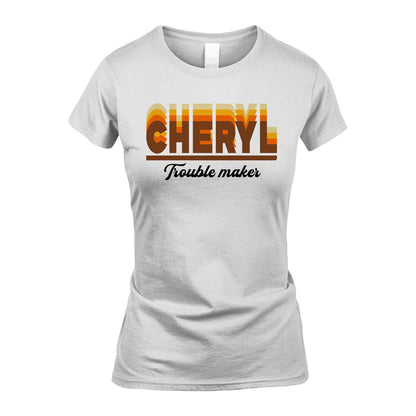 Your Name Trouble Maker Funny Shirt CHERYL M1-34
