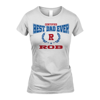Certified Best Dad Ever Shirt ROB M1-11
