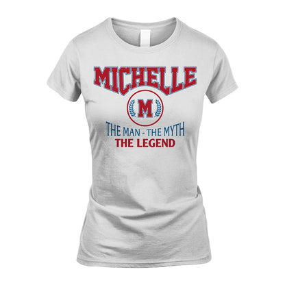 The Man The Myth The Legend Jet Style Shirt MICHELLE M1-9