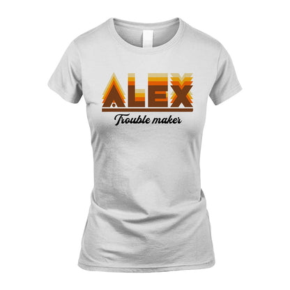Your Name Trouble Maker Funny Shirt ALEX M1-34