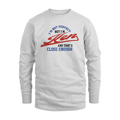 I'm Not Perfect But I'm Your Name And That's Close Enough Shirt KEN M1-27