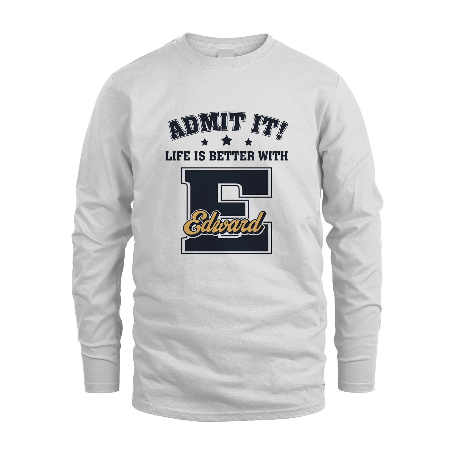 Life Is Better With Your Name Shirt EDWARD M1-17