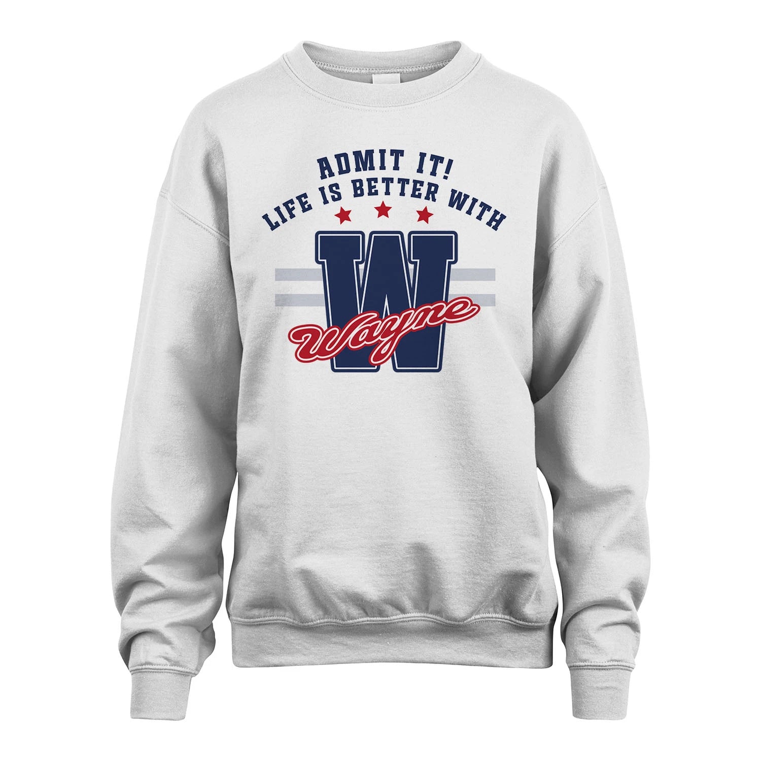 Admit It Life Is Better With Your Name Custom Shirt WAYNE M1-20