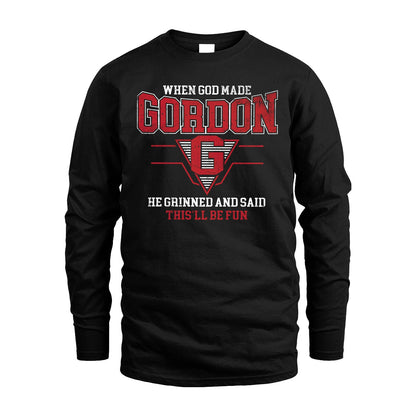 When God Made Your Name He Grinned And Said This'll Be Fun Baseball Shirt GORDON M1-29