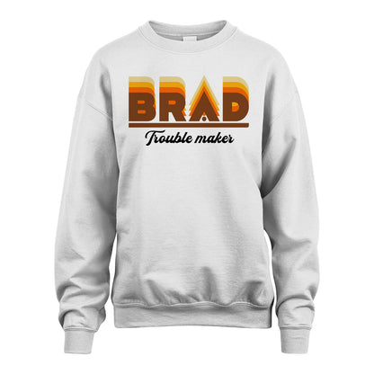 Your Name Trouble Maker Funny Shirt BRAD M1-34