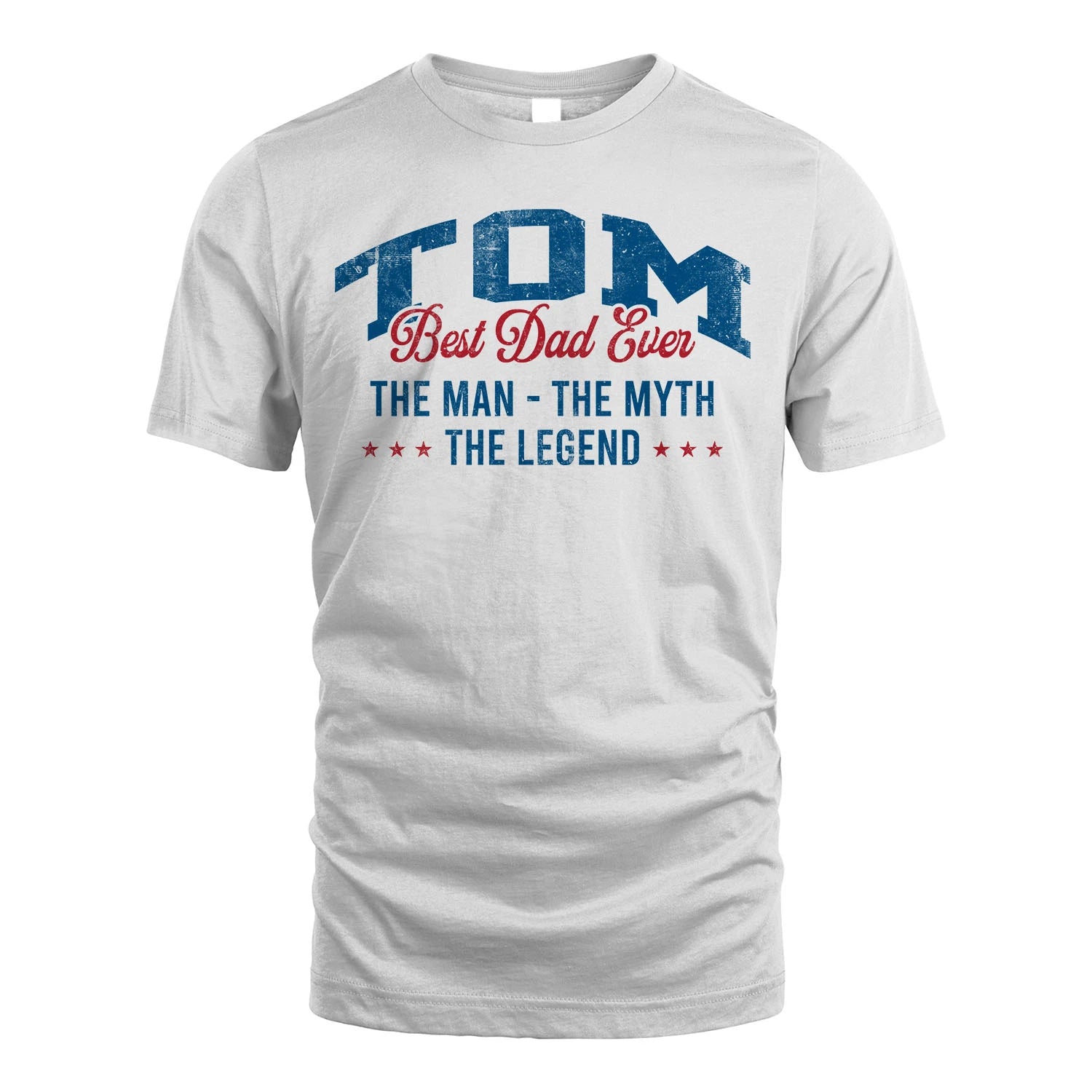 Best Dad Ever The Man The Myth The Legend TOM M1-7