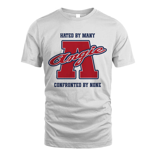 Hated By Many Confronted By None Personalized Name Shirt ANGIE M1-8