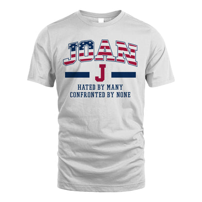 Hated By Many Confronted By None America Shirt JOAN M1-10