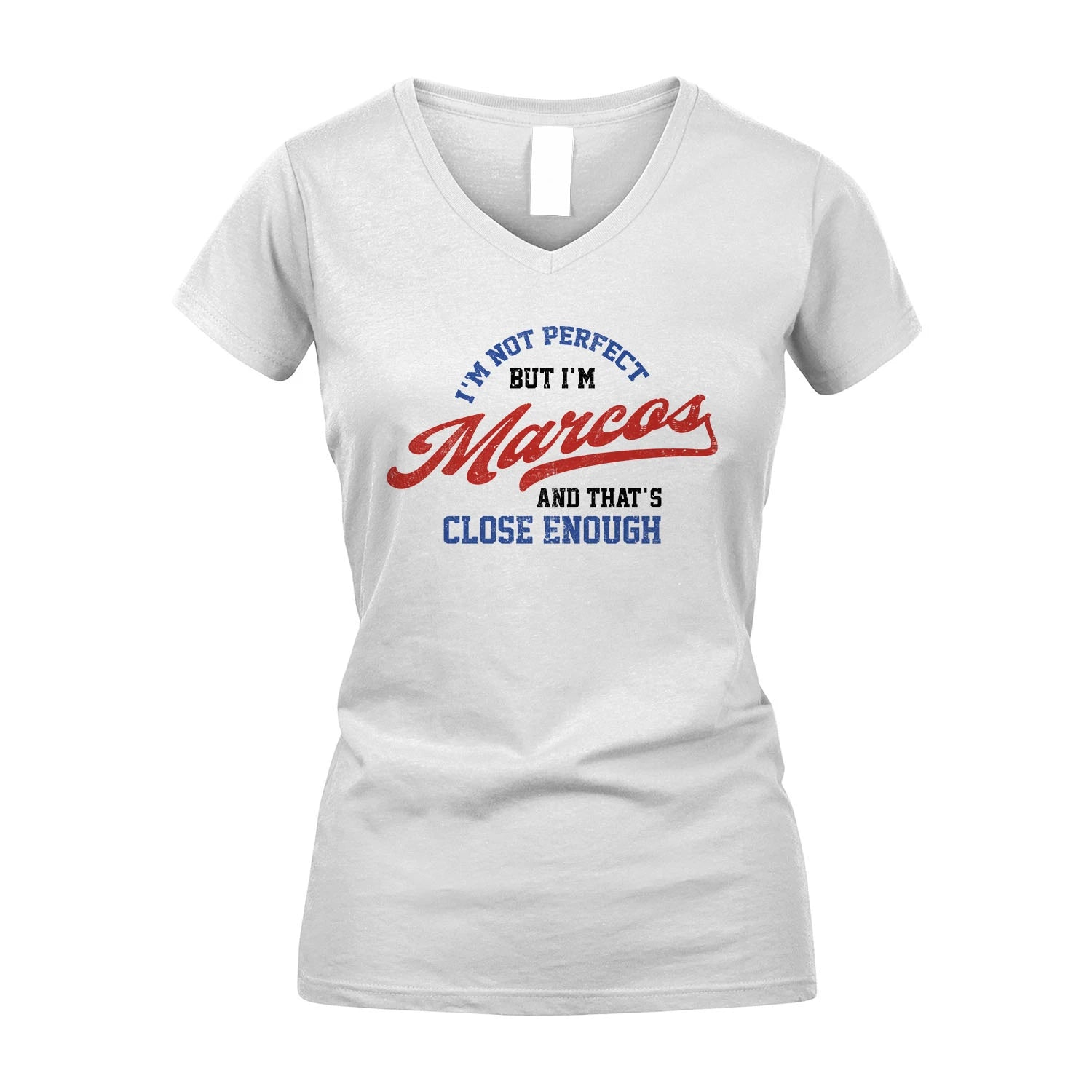 I'm Not Perfect But I'm Your Name And That's Close Enough Shirt MARCOS M1-27