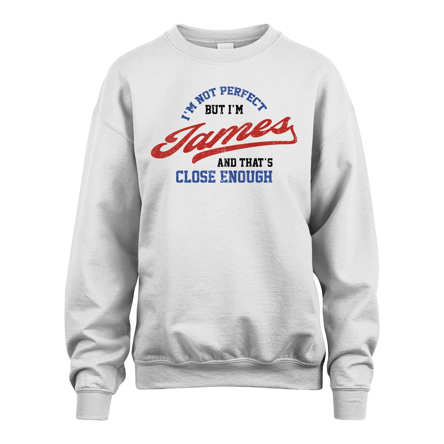 I'm Not Perfect But I'm Your Name And That's Close Enough Shirt JAMES M1-27
