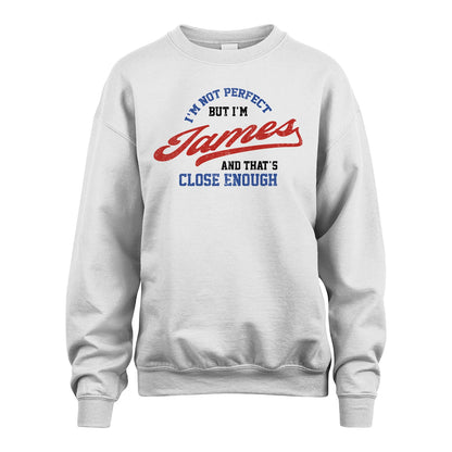 I'm Not Perfect But I'm Your Name And That's Close Enough Shirt JAMES M1-27